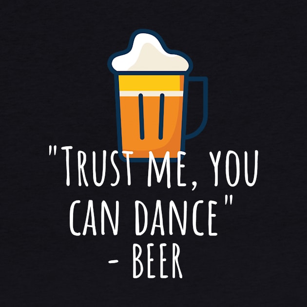 Trust me you can dance - beer by maxcode